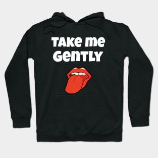 TAKE ME GENTLY Hoodie